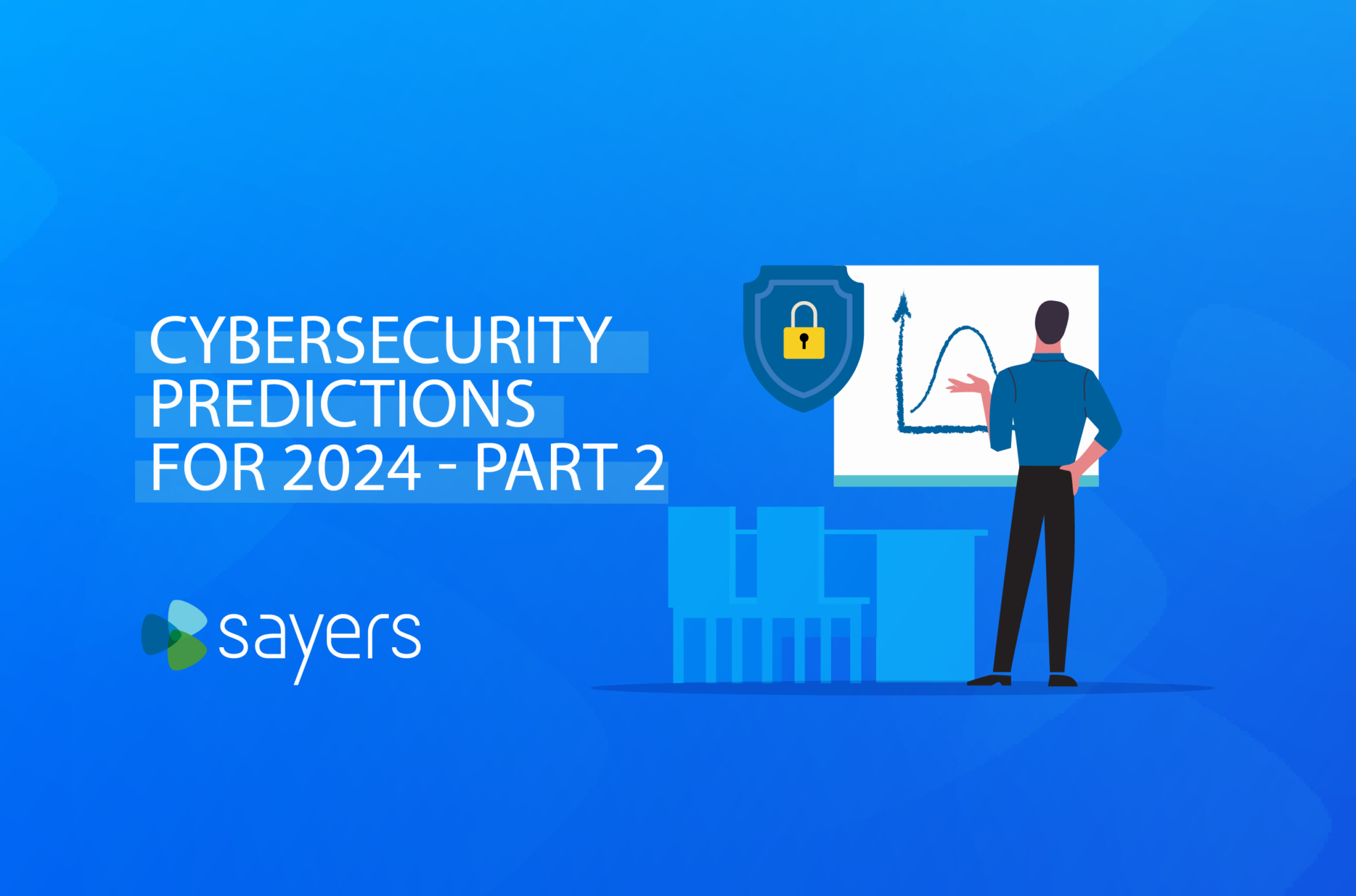 Biggest Cybersecurity Predictions Trends For 2024 Sayers   Cybersecurity Predictions For 2024 Part 2 01 2048x1354 